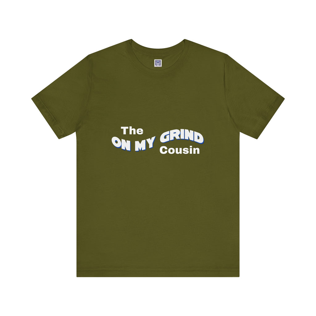 On My Grind Cousin Short Sleeve Tee