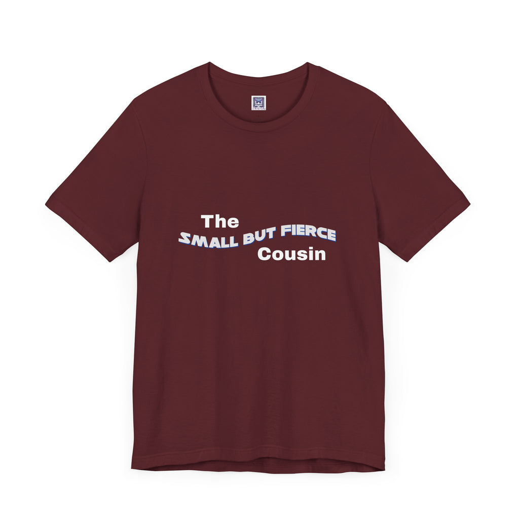 Small but Fierce Cousin Short Sleeve Tee
