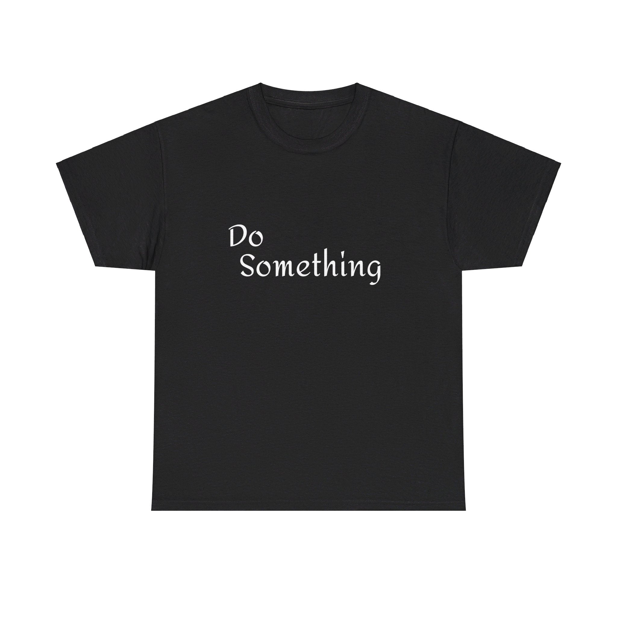 Do Something Unisex Heavy Cotton Tee