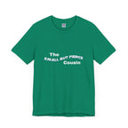 Small but Fierce Cousin Short Sleeve Tee