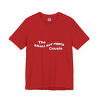 Small but Fierce Cousin Short Sleeve Tee