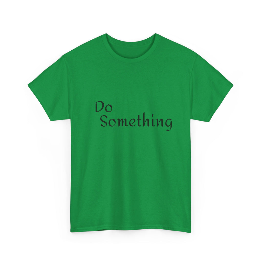 Do Something Unisex Heavy Cotton Tee