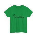 Do Something Unisex Heavy Cotton Tee