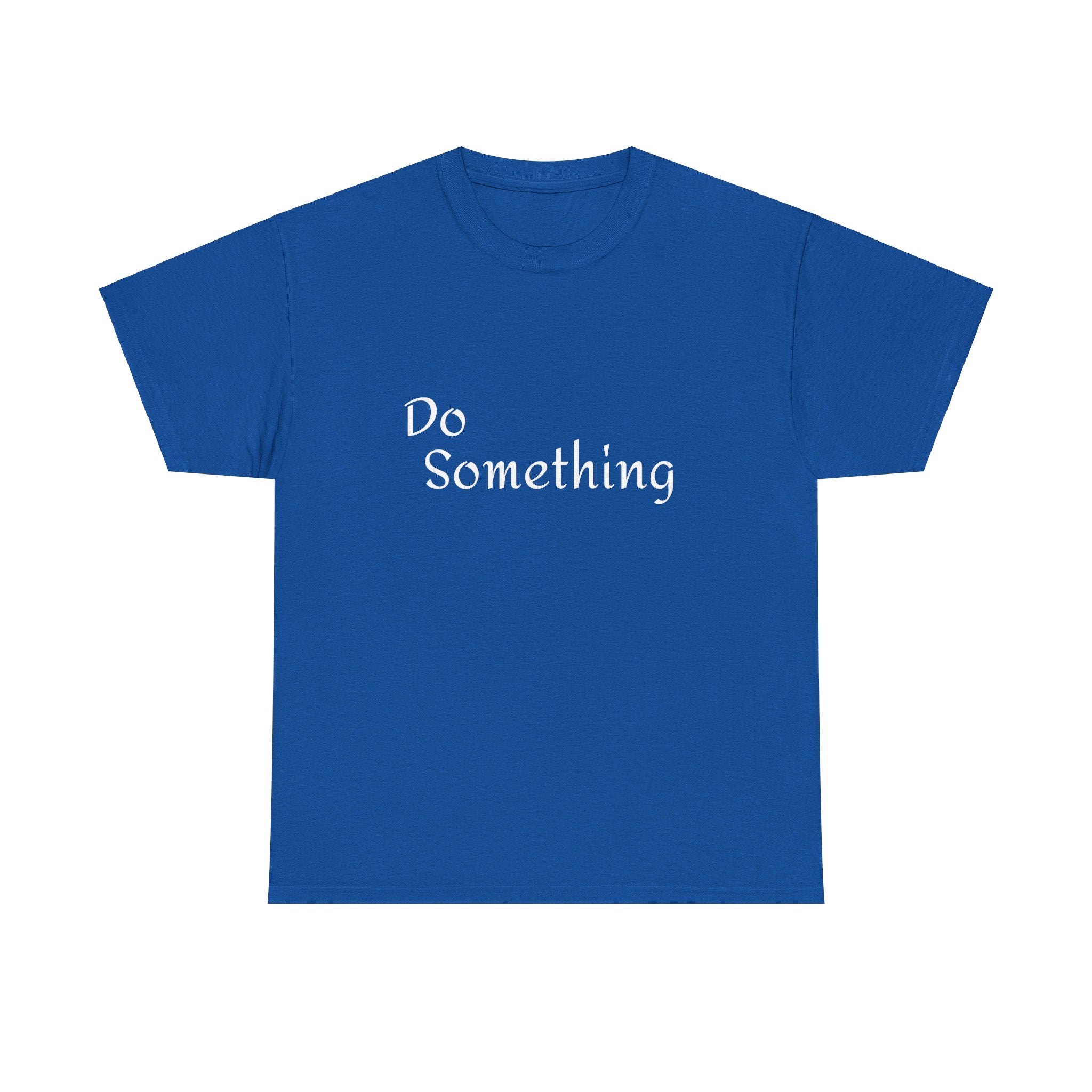 Do Something Unisex Heavy Cotton Tee