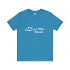Small but Fierce Cousin Short Sleeve Tee