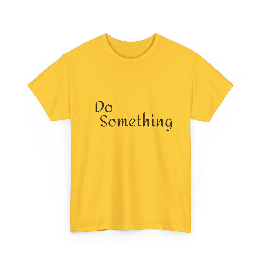 Do Something Unisex Heavy Cotton Tee
