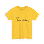 Do Something Unisex Heavy Cotton Tee