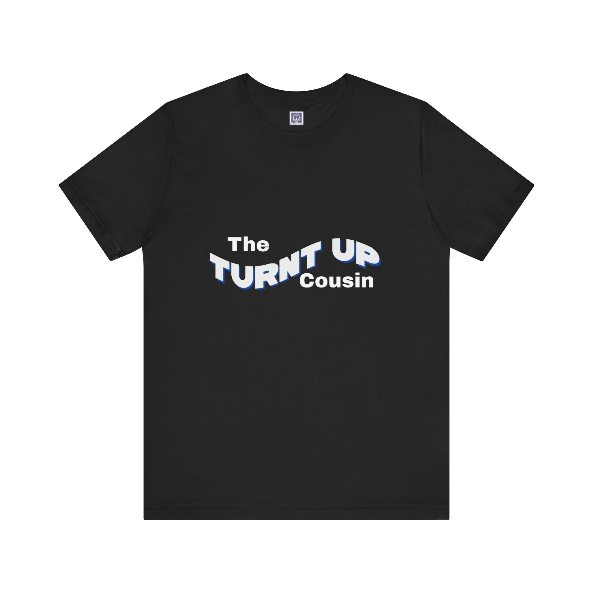 Turnt Up Cousin Short Sleeve Tee