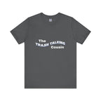 Trash Talking Cousin Short Sleeve Tee