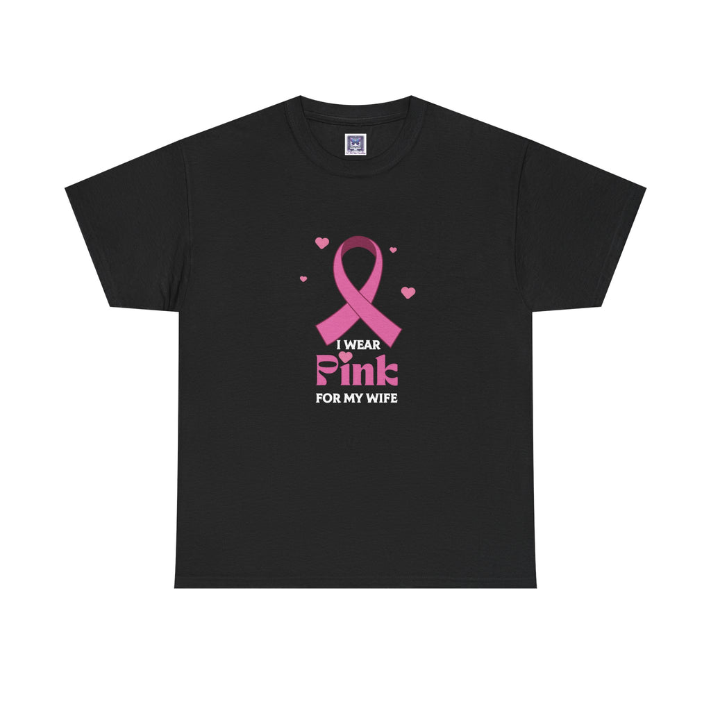 MVC Goes Pink: I Wear Pink for My Wife Cotton Tee