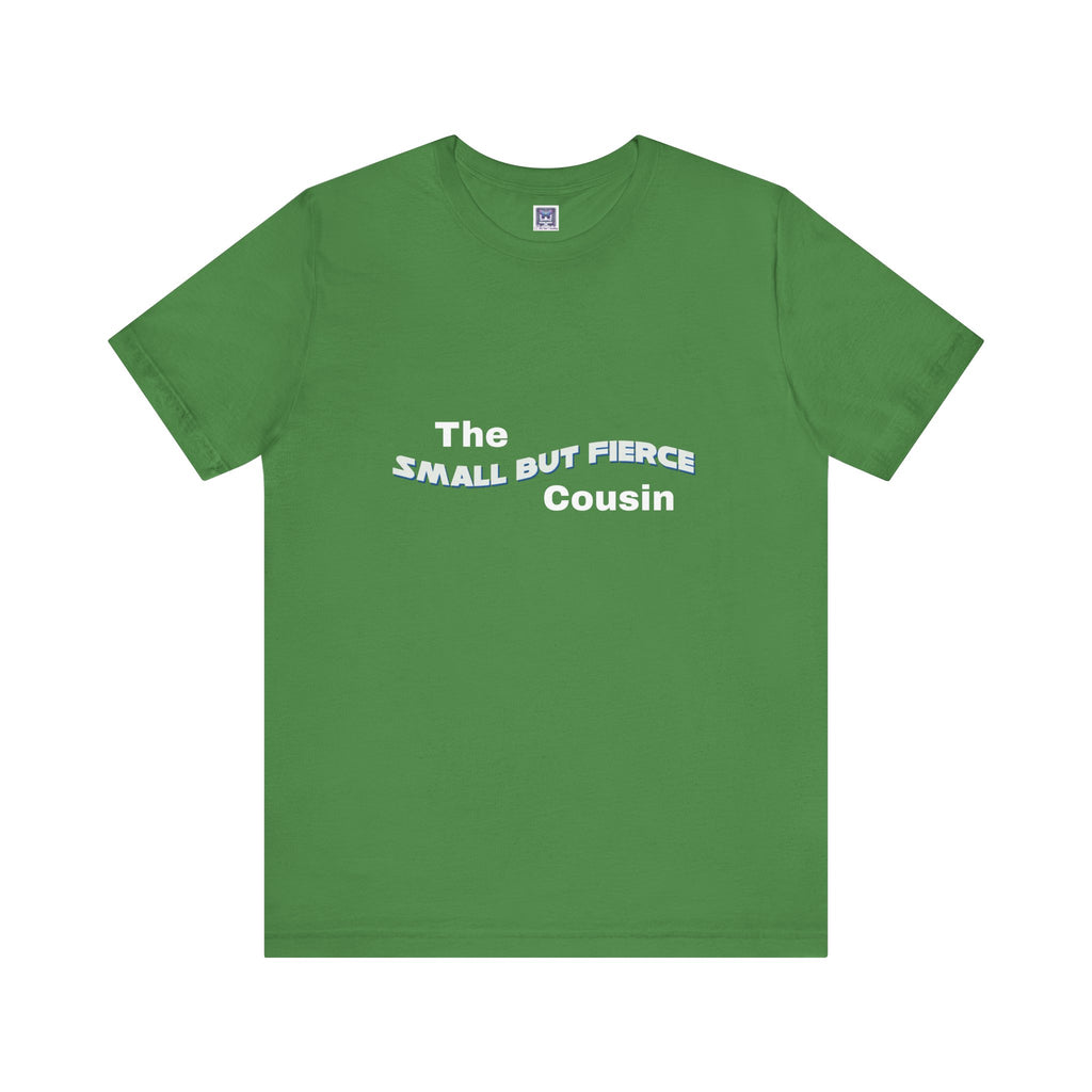 Small but Fierce Cousin Short Sleeve Tee