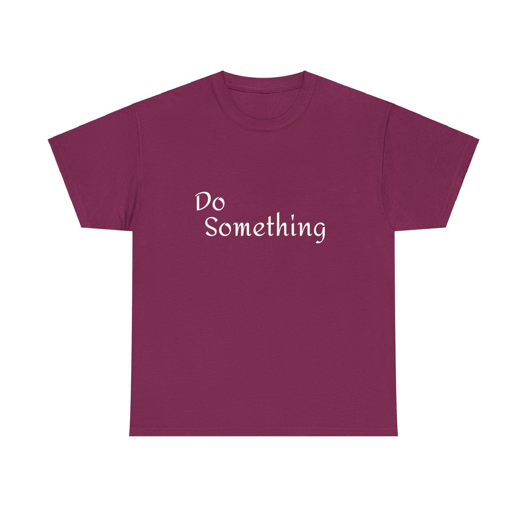 Do Something Unisex Heavy Cotton Tee