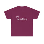 Do Something Unisex Heavy Cotton Tee