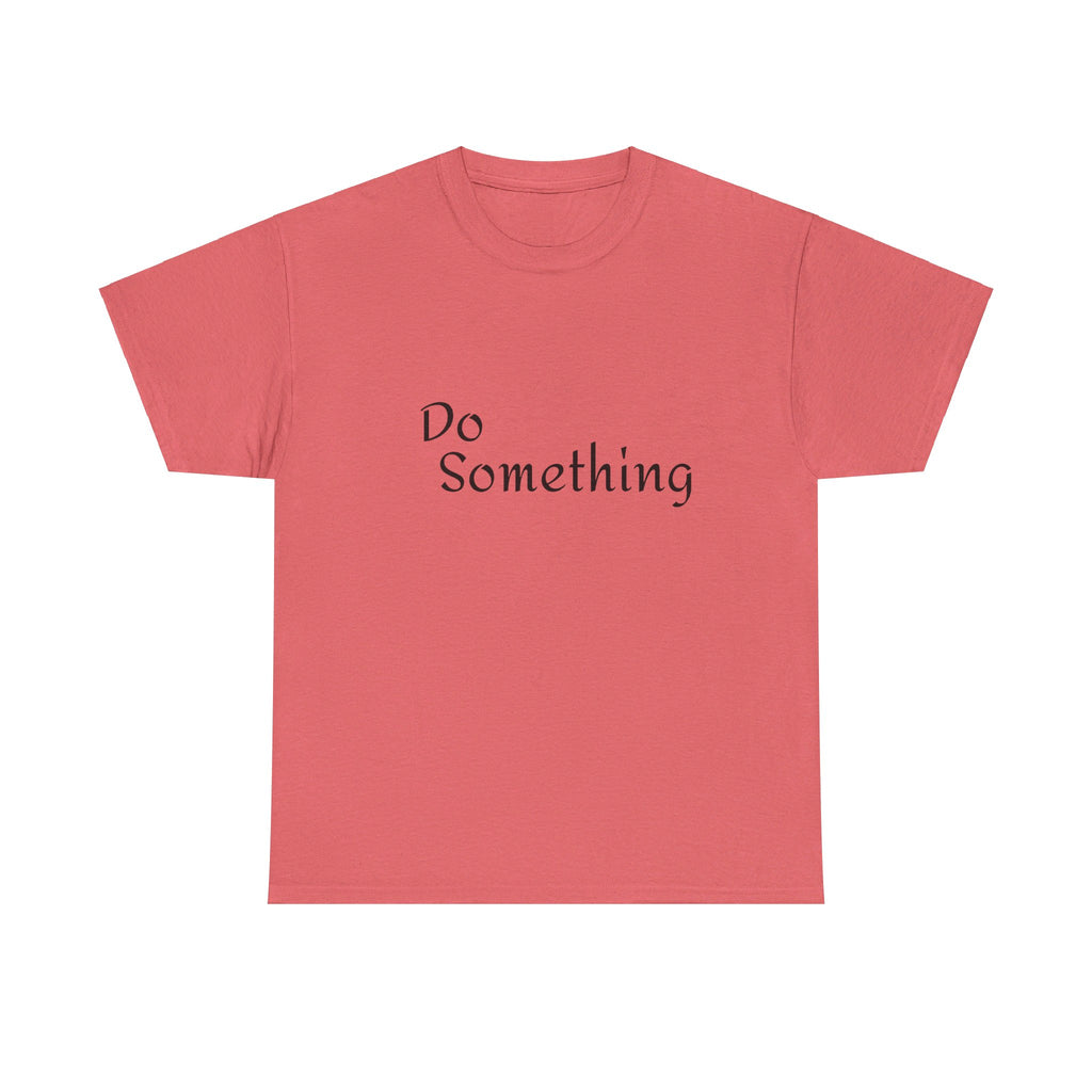 Do Something Unisex Heavy Cotton Tee