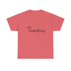 Do Something Unisex Heavy Cotton Tee