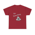 Do Something Unisex Heavy Cotton Tee
