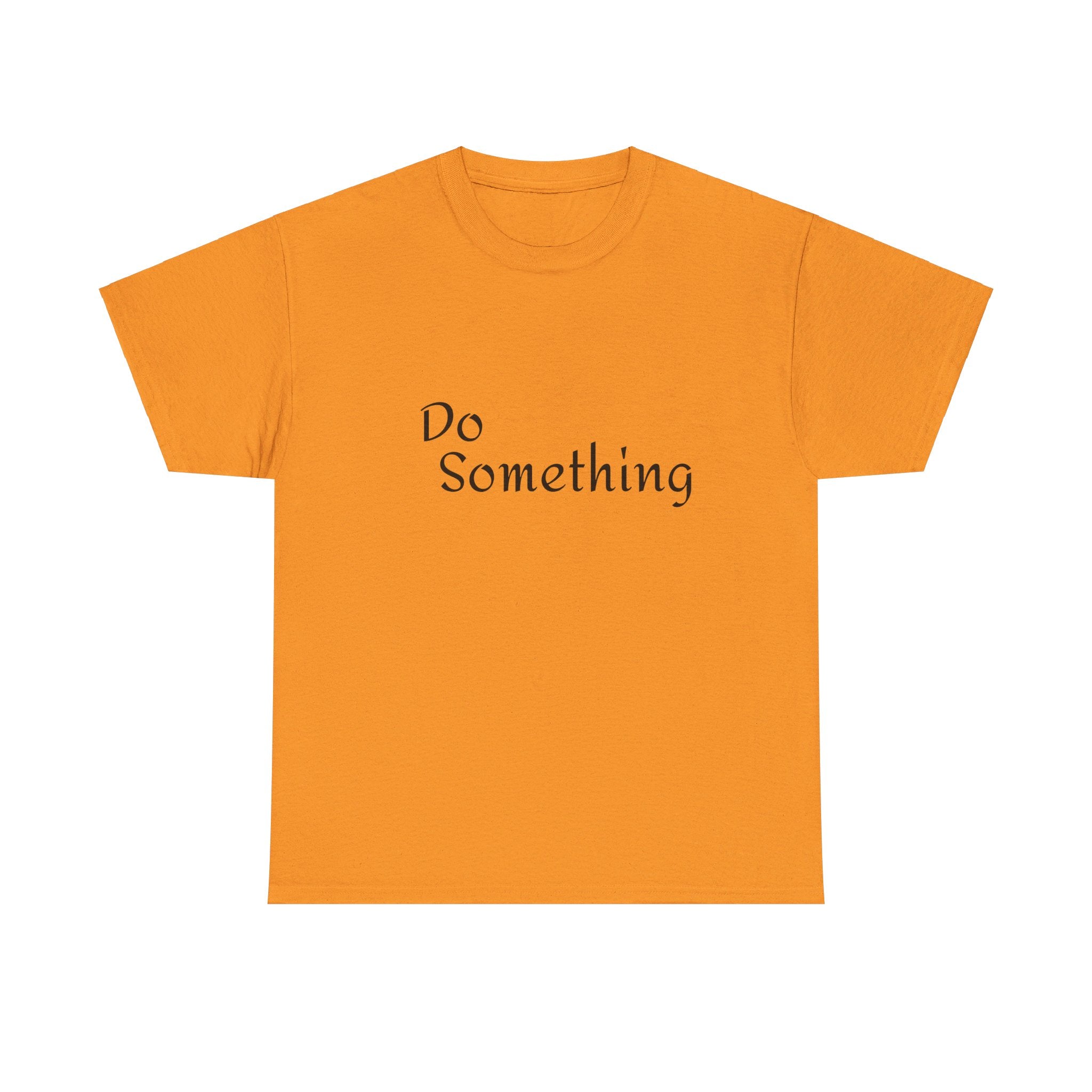 Do Something Unisex Heavy Cotton Tee