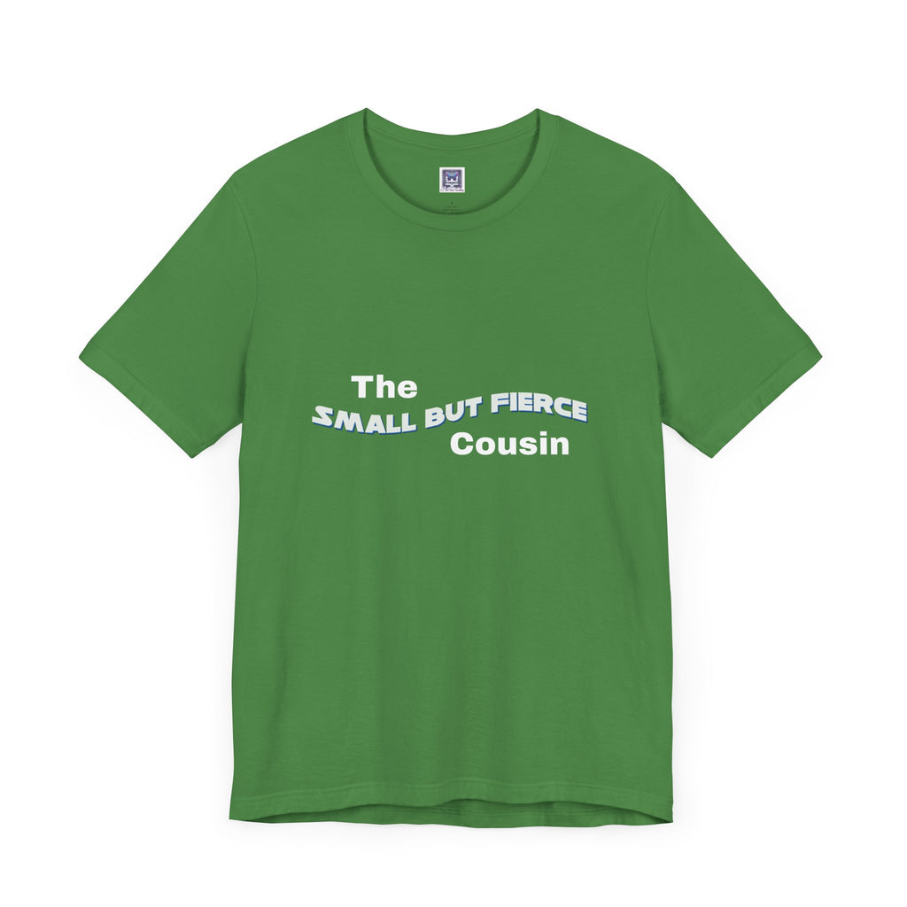 Small but Fierce Cousin Short Sleeve Tee