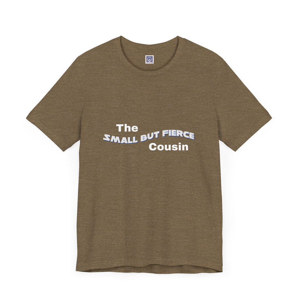 Small but Fierce Cousin Short Sleeve Tee