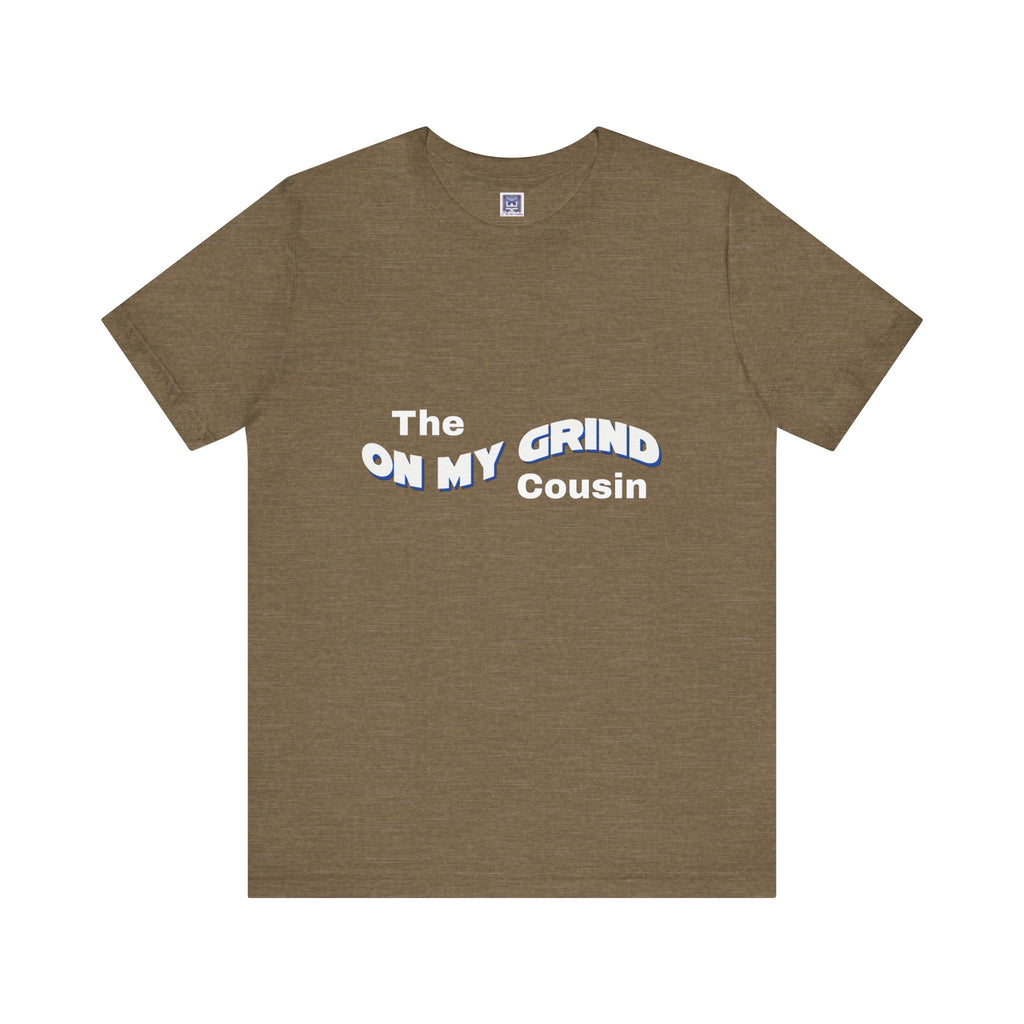 On My Grind Cousin Short Sleeve Tee