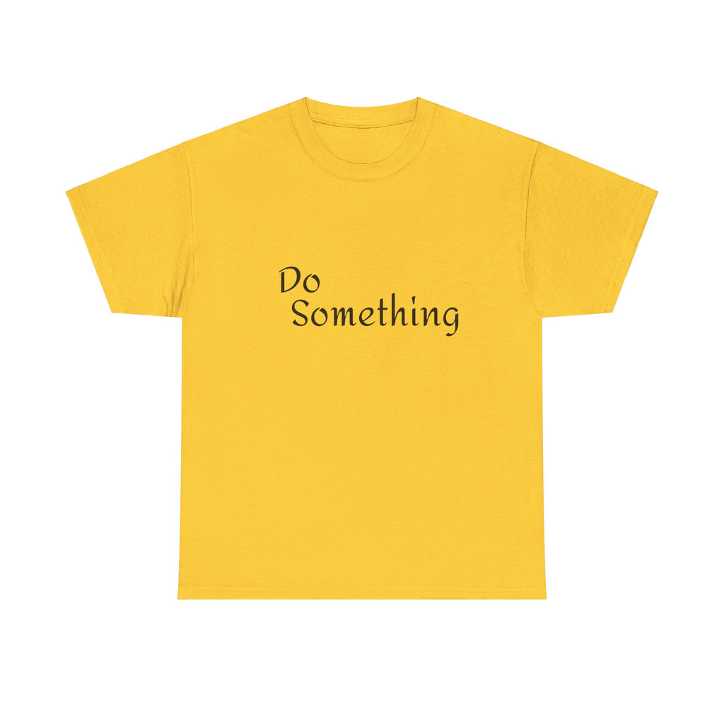 Do Something Unisex Heavy Cotton Tee