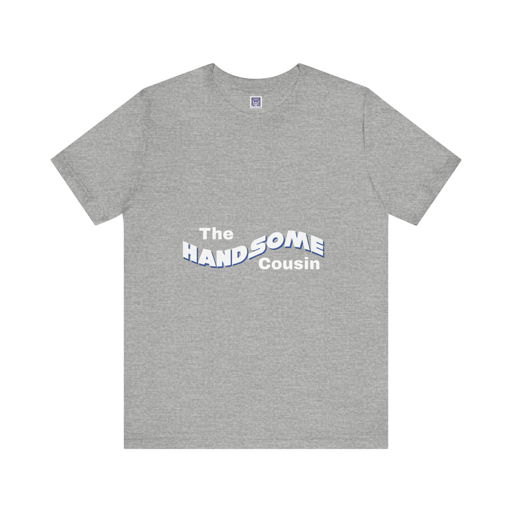 Handsome Cousin Short Sleeve Tee