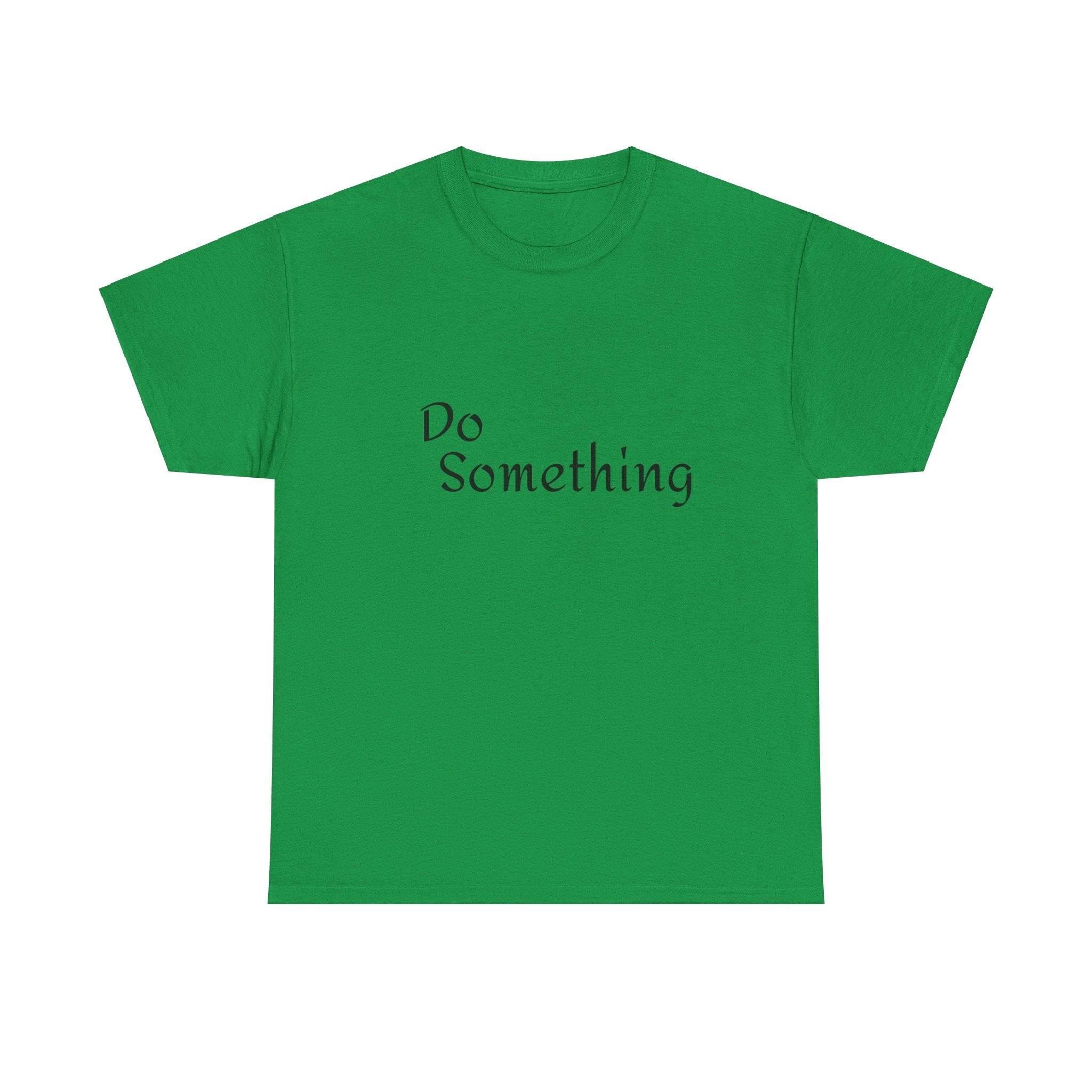 Do Something Unisex Heavy Cotton Tee
