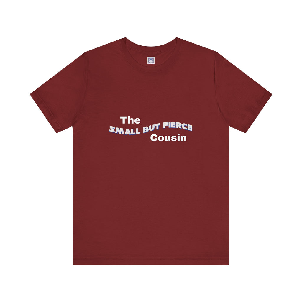 Small but Fierce Cousin Short Sleeve Tee