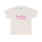 MVC Goes Pink: Think Pink, Act Strong Cotton Tee