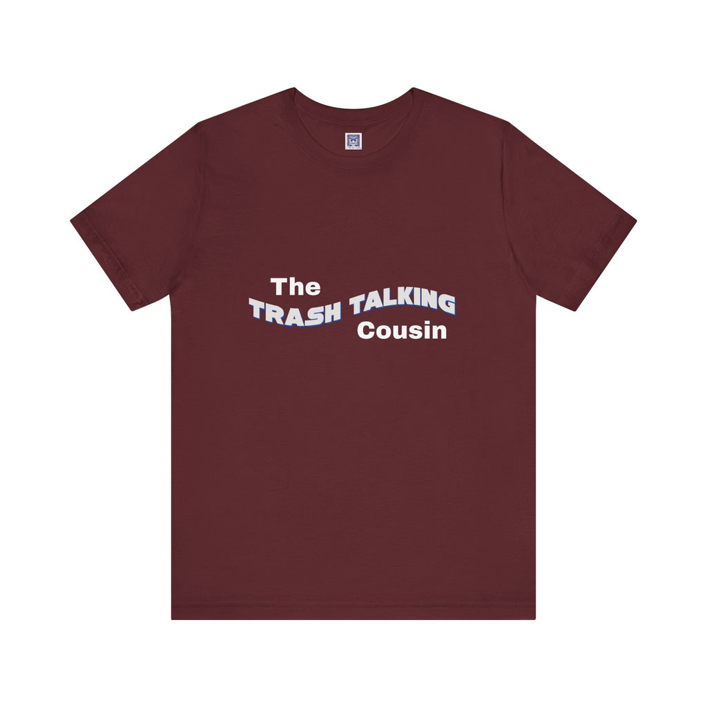 Trash Talking Cousin Short Sleeve Tee
