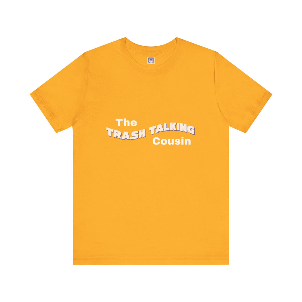 Trash Talking Cousin Short Sleeve Tee