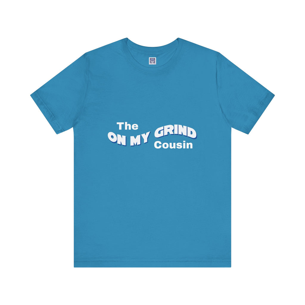 On My Grind Cousin Short Sleeve Tee