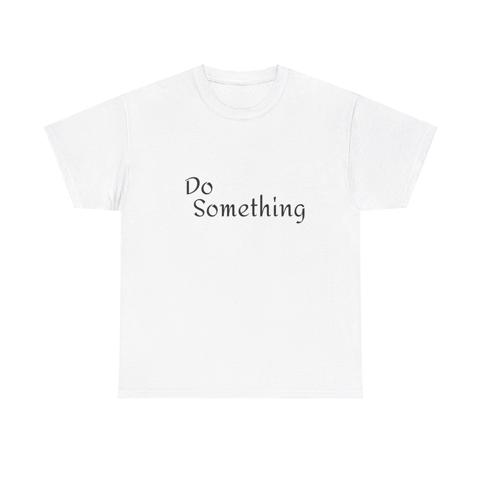 Do Something Unisex Heavy Cotton Tee
