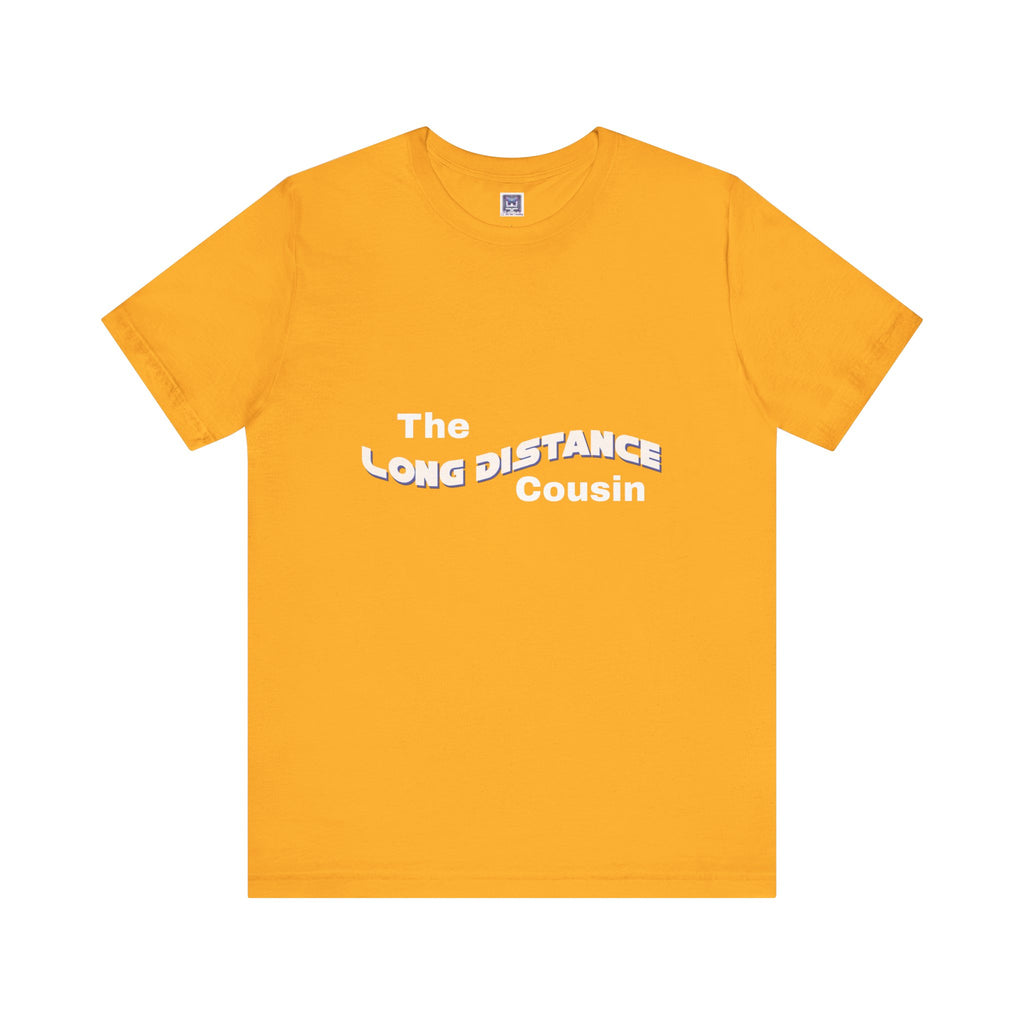 Long Distance Cousin Short Sleeve Tee