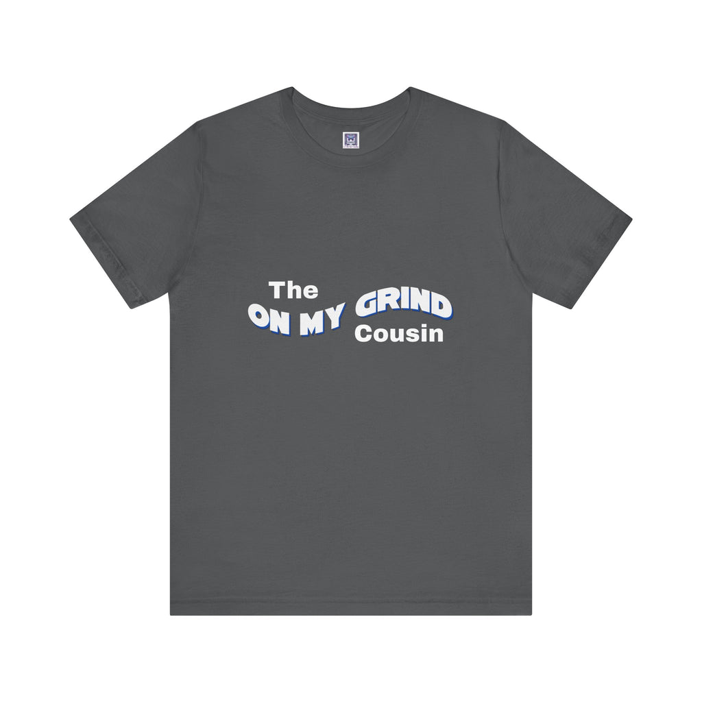 On My Grind Cousin Short Sleeve Tee