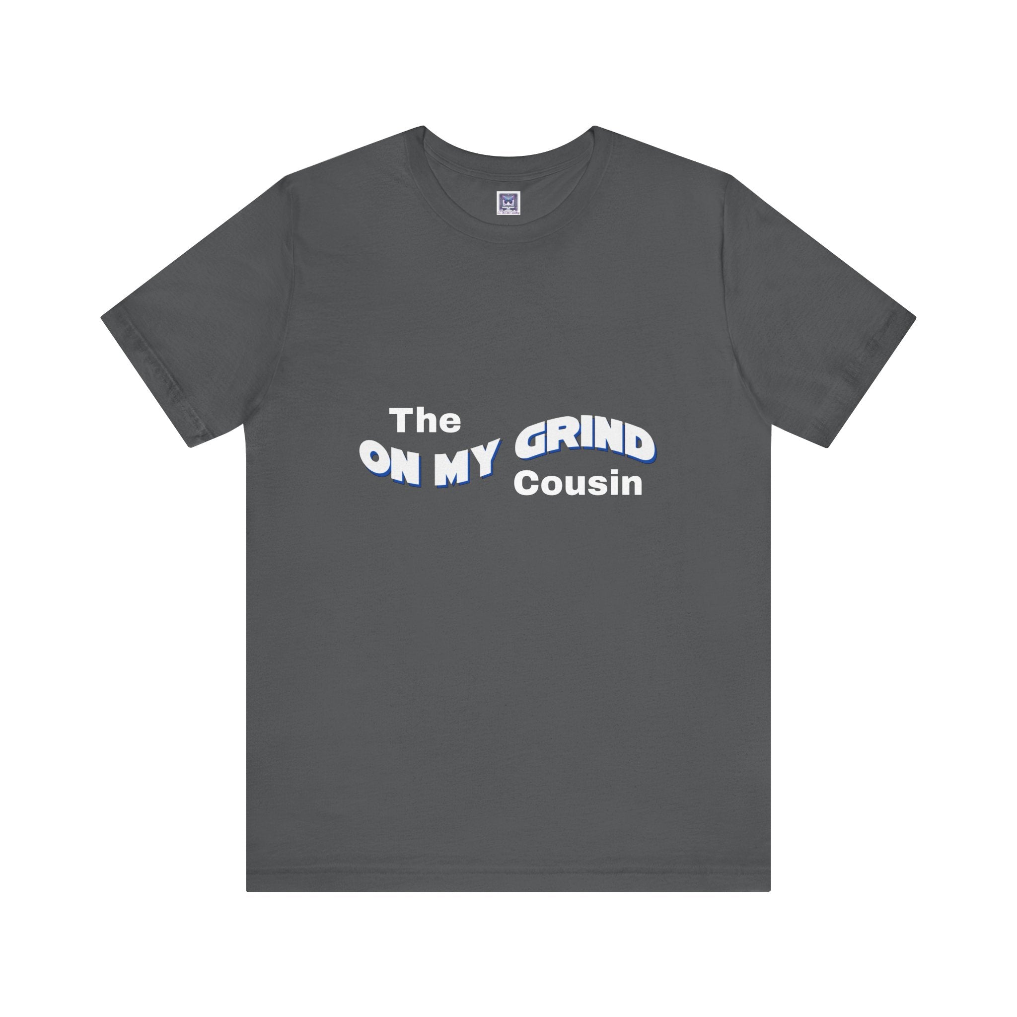 On My Grind Cousin Short Sleeve Tee