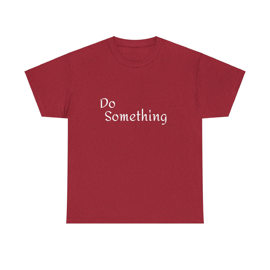Do Something Unisex Heavy Cotton Tee