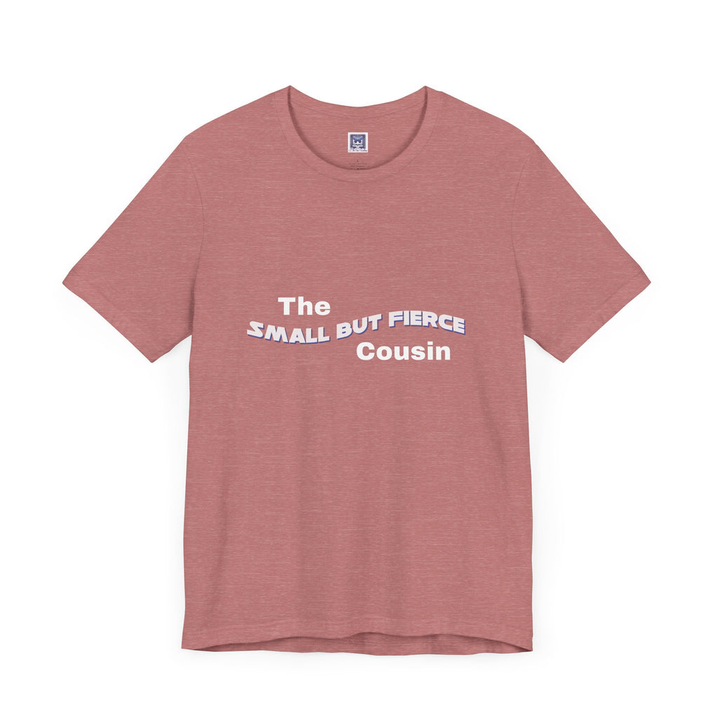 Small but Fierce Cousin Short Sleeve Tee