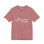 Small but Fierce Cousin Short Sleeve Tee