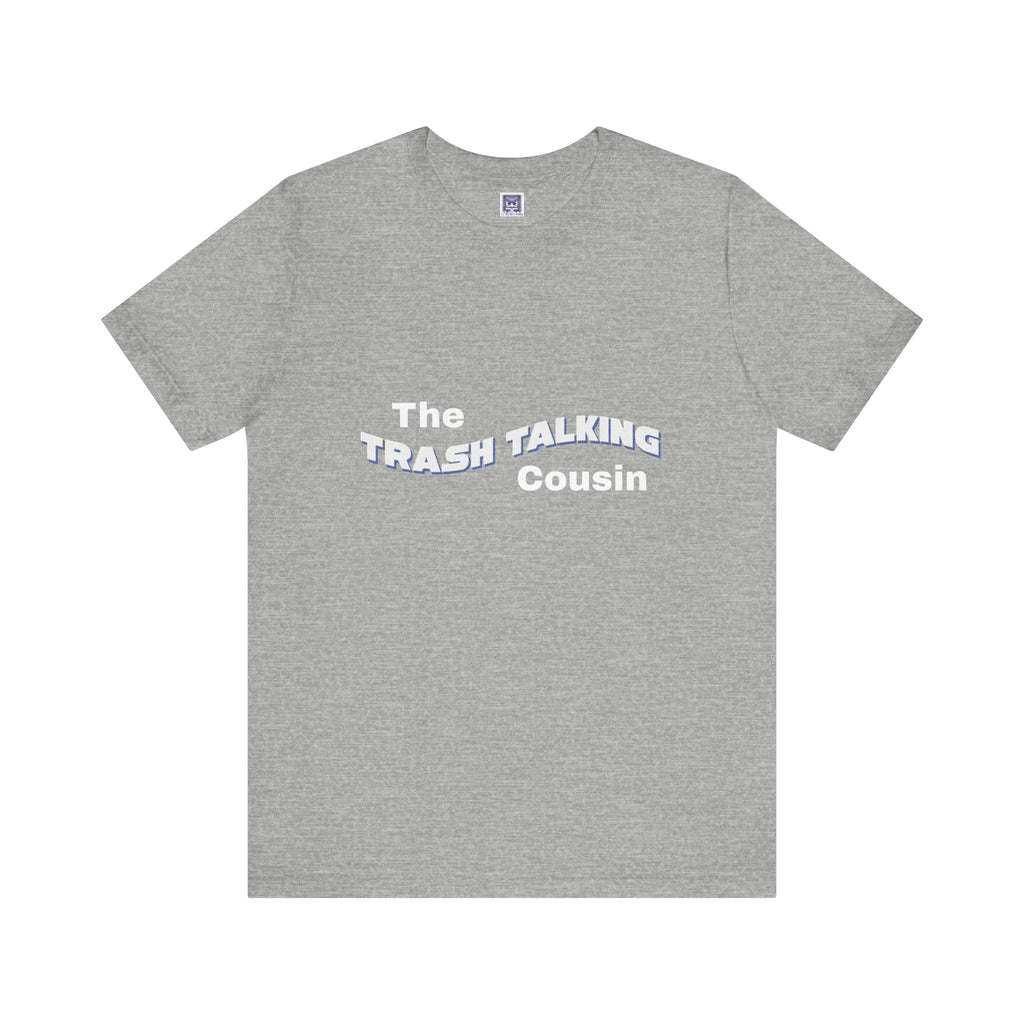Trash Talking Cousin Short Sleeve Tee