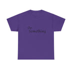 Do Something Unisex Heavy Cotton Tee