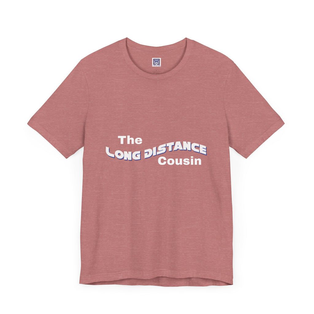 Long Distance Cousin Short Sleeve Tee