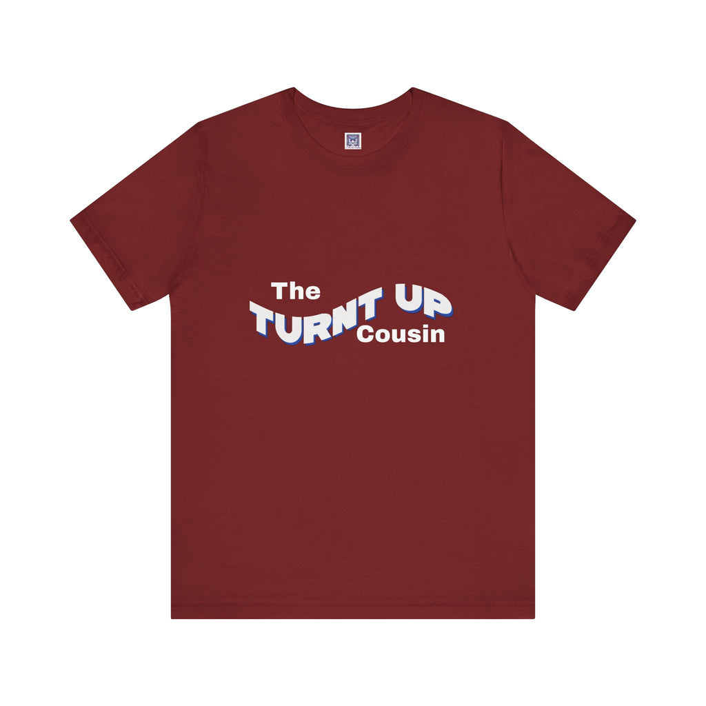 Turnt Up Cousin Short Sleeve Tee