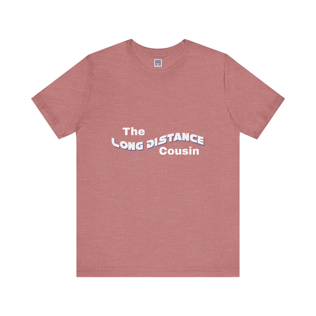 Long Distance Cousin Short Sleeve Tee