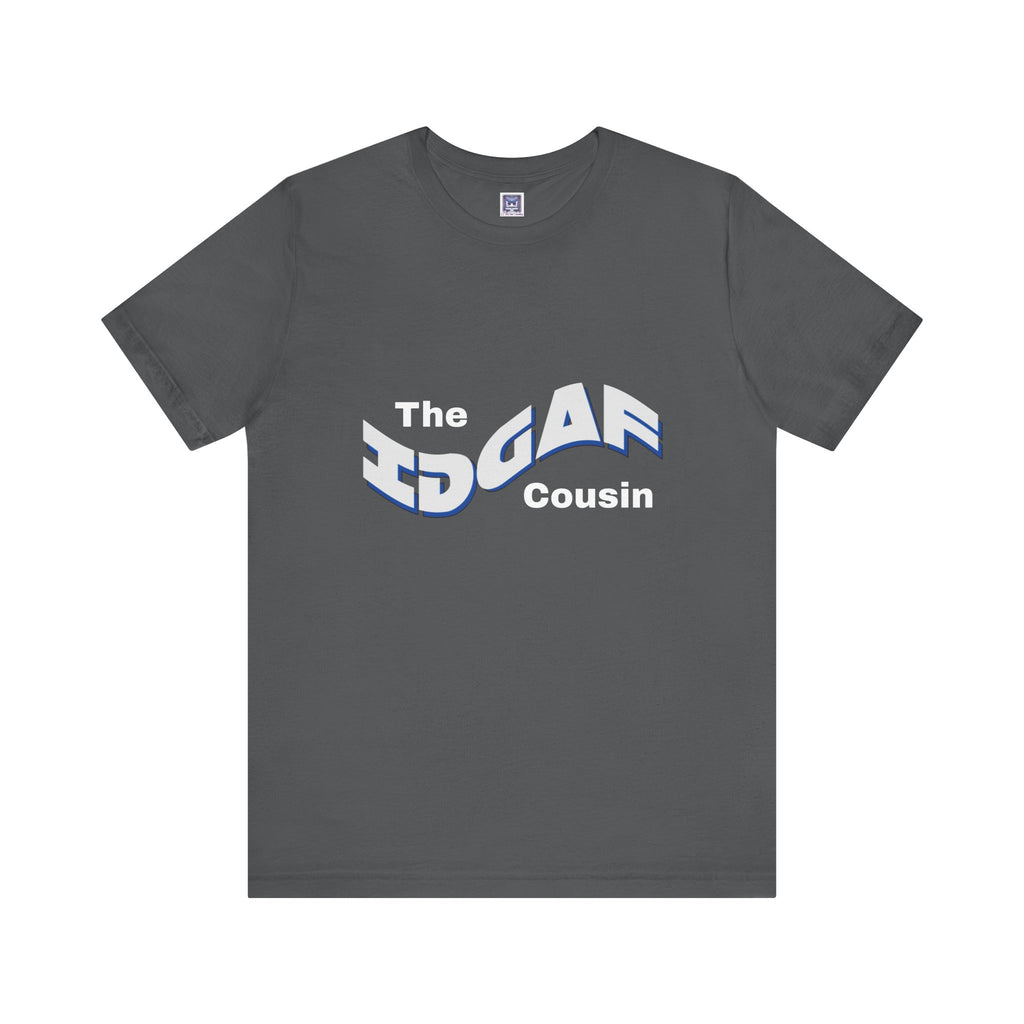 IDGAF Cousin Short Sleeve Tee