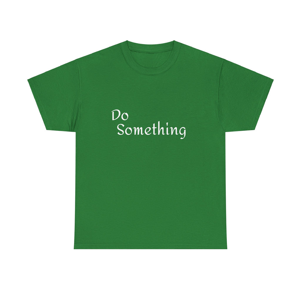 Do Something Unisex Heavy Cotton Tee