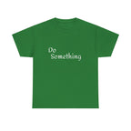 Do Something Unisex Heavy Cotton Tee