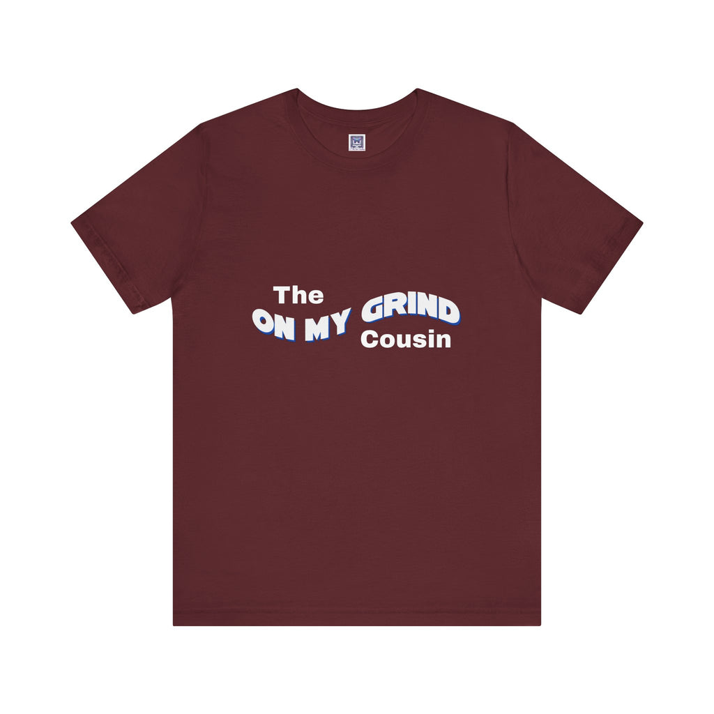 On My Grind Cousin Short Sleeve Tee