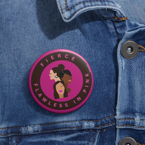 Cancer Awareness Pin Button: Fierce and Flawless