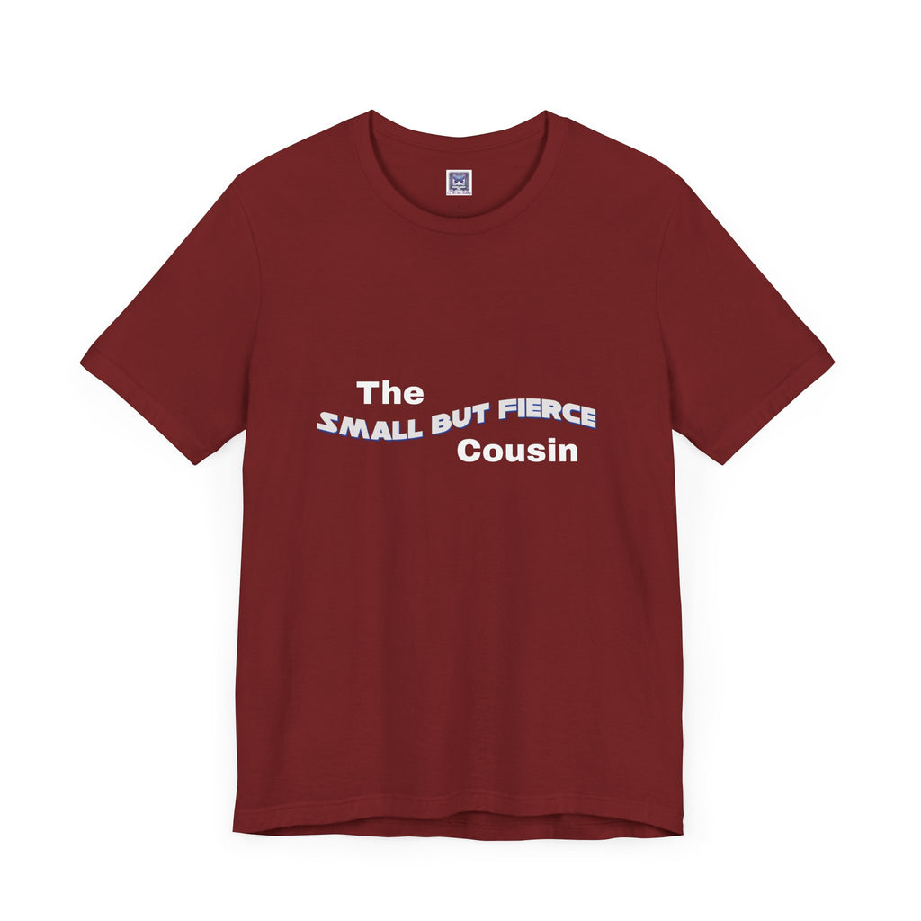 Small but Fierce Cousin Short Sleeve Tee
